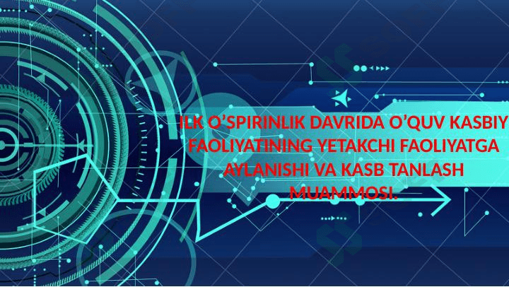ILK O’SPIRINLIK DAVRIDA O’QUV KASBIY FAOLIYATINING YETAKCHI FAOLIYATGA AYLANISHI VA KASB TANLASH MUAMMOSI. 1