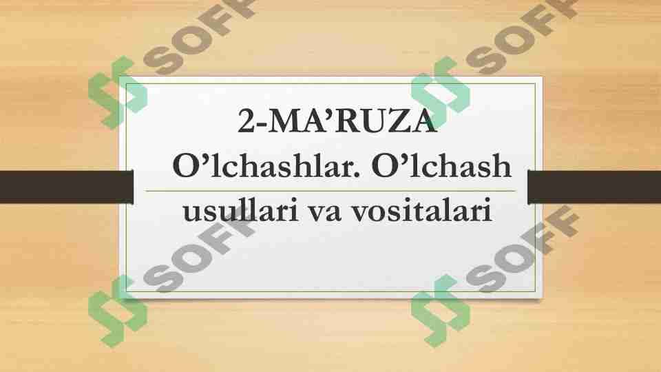 O’lchashlar. O’lchash usullari va vositalari 1