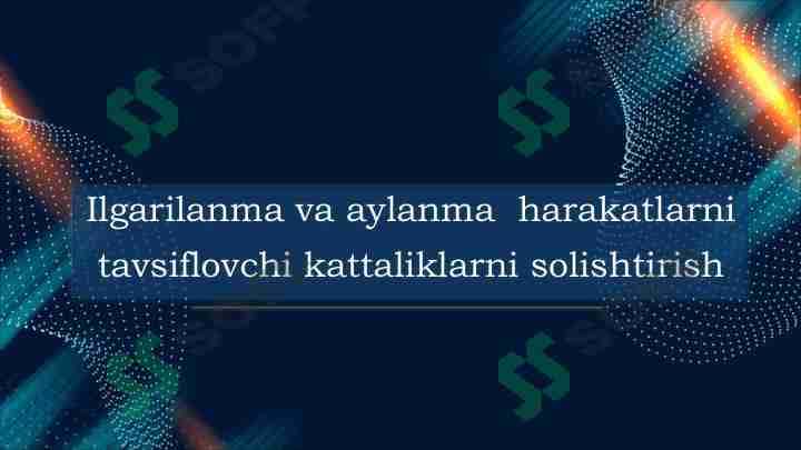 Ilgarilanma va aylanma harakatlarni tavsiflovchi kattaliklarni solishtirish 1