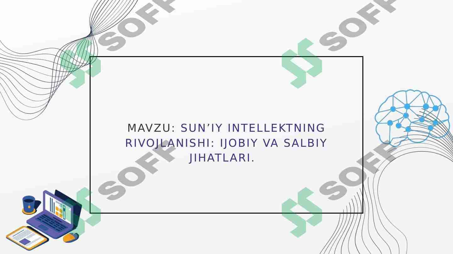 Sun’iy intellektning rivojlanishi: ijobiy va salbiy jihatlari 1