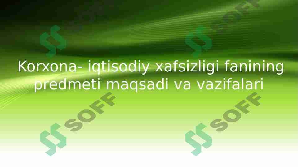 Korxona- iqtisodiy xafsizligi fanining predmeti maqsadi va vazifalari 1