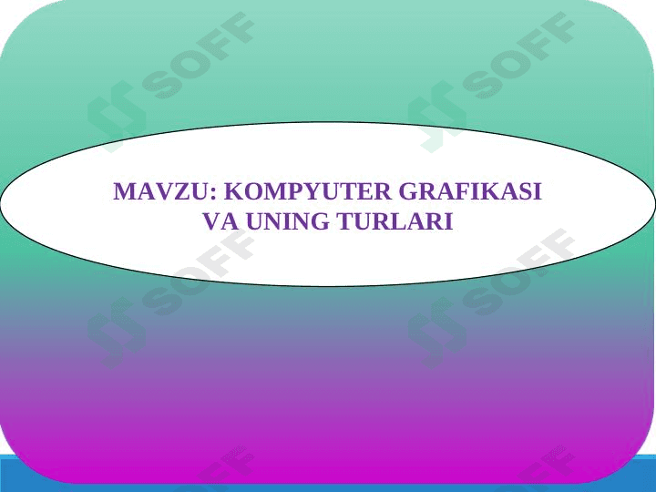 KOMPYUTER GRAFIKASI VA UNING TURLARI 1
