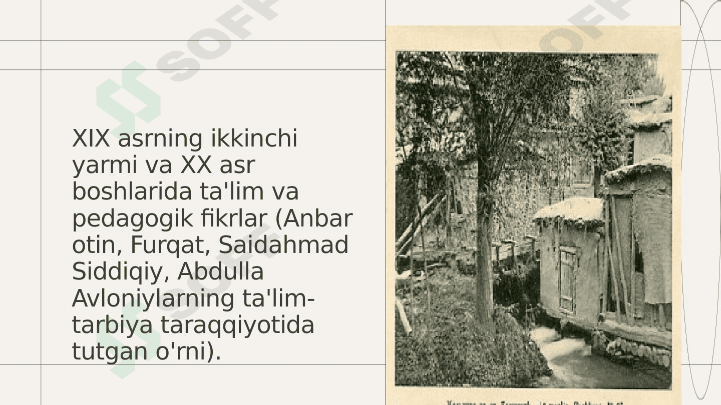 XIX asrning ikkinchi yarmi va XX asr boshlarida ta'lim va pedagogik fikrlar (Anbar otin, Furqat, Saidahmad Siddiqiy, Abdulla Avloniylarning ta'lim-tarbiya taraqqiyotida tutgan o'rni). 1
