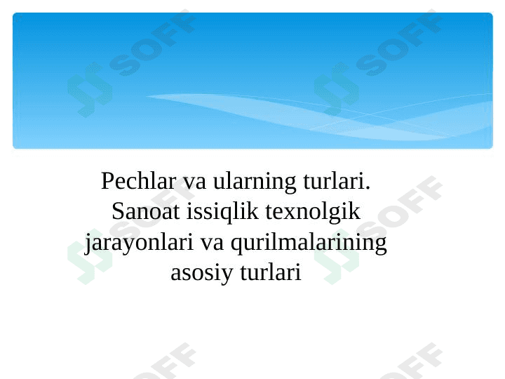 Pechlar va ularning turlari. Elektr qizdirish pechlari. 1