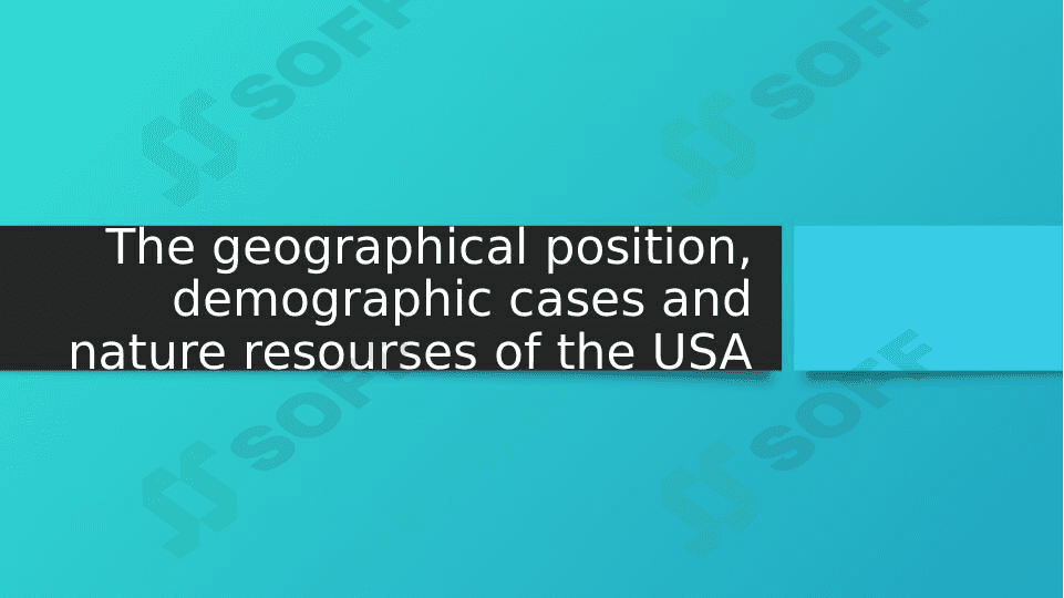 AQSh ning geografik joylashuvi, demografik xolatlari va tabiat resurslari xaqida. | The geographical position, demographic cases and nature resourses of the USA. 1