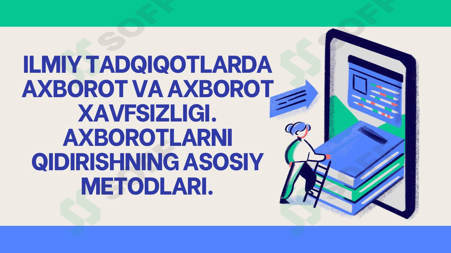 ILMIY TADQIQOTLARDA AXBOROT VA AXBOROT XAVFSIZLIGI. AXBOROTLARNI QIDIRISHNING ASOSIY METODLARI. 1