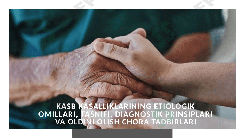 Kasb kasalliklarining etiologik omillari, tasnifi, diagnostik prinsiplariva oldini olish chora tadbirlari 1