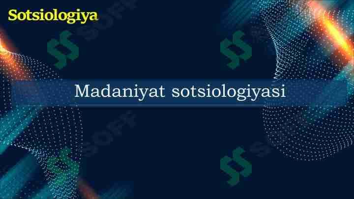 Madaniyat sotsiologiyasi 1
