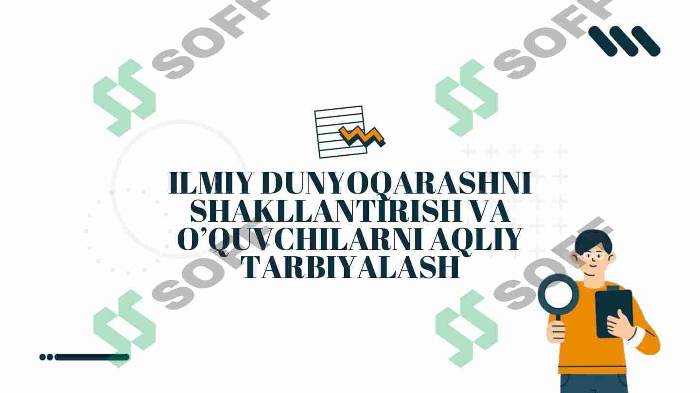 ILMIY DUNYOQARASHNI SHAKLLANTIRISH VA O’QUVCHILARNI AQLIY TARBIYALASH 1