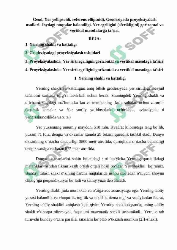 Geod, Yer yellipsoidi, referens ellipsoid). Geodeziyada proyeksiyalash usullari. Joydagi nuqtalar balandligi. Yer egriligini (sferikligini) gorizontal va vertikal masofalarga ta’siri. 1
