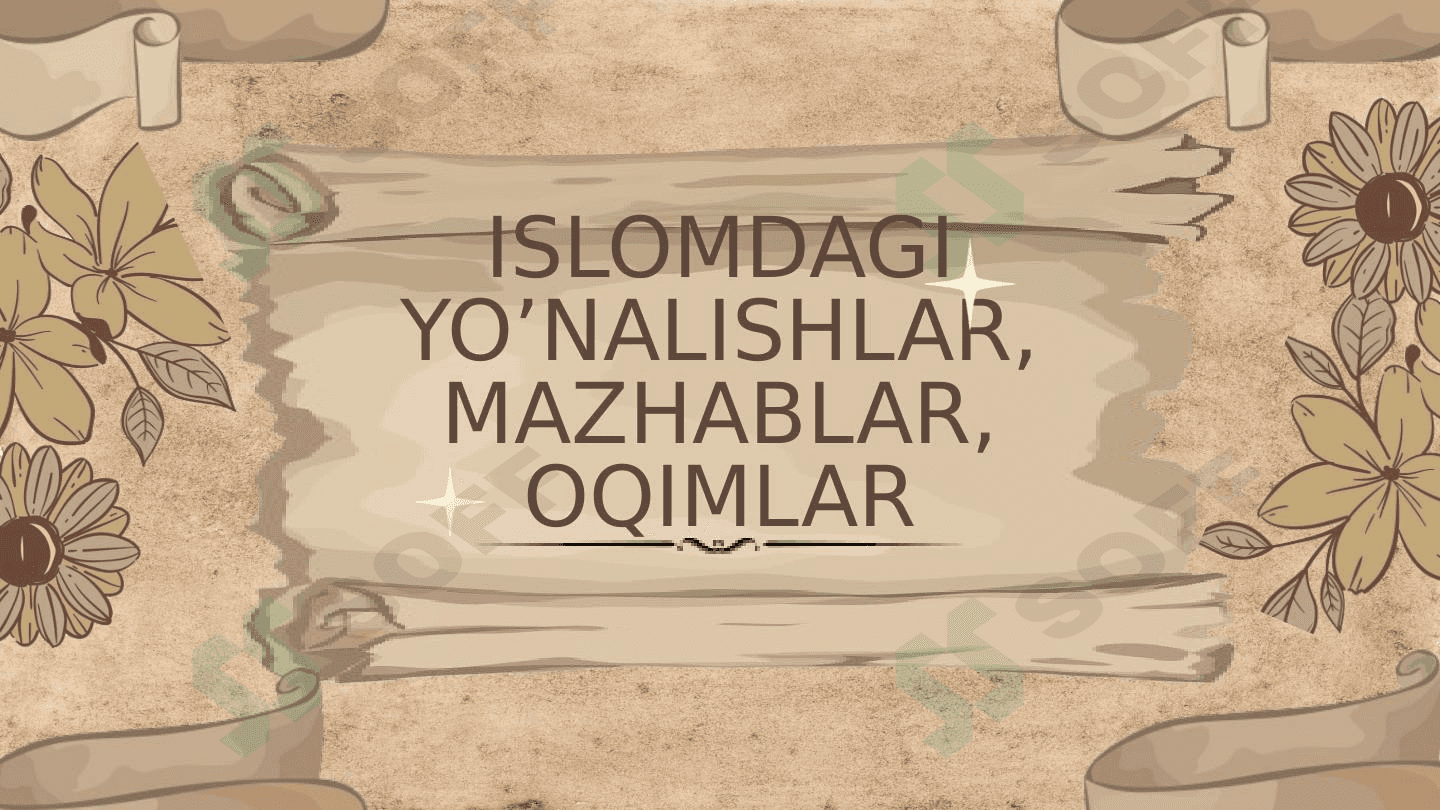 ISLOMDAGI YO’NALISHLAR, MAZHABLAR, OQIMLAR 1