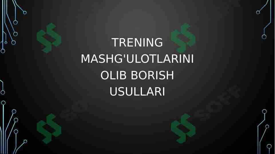 TRENING MASHG'ULOTLARINI OLIB BORISH USULLARI 1