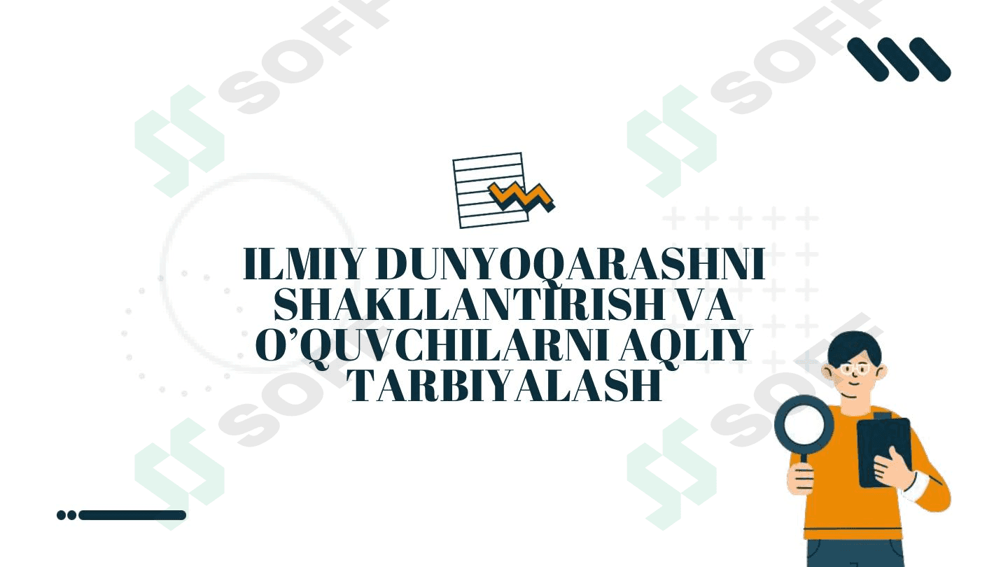 ILMIY DUNYOQARASHNI SHAKLLANTIRISH VA O’QUVCHILARNI AQLIY TARBIYALASH 1