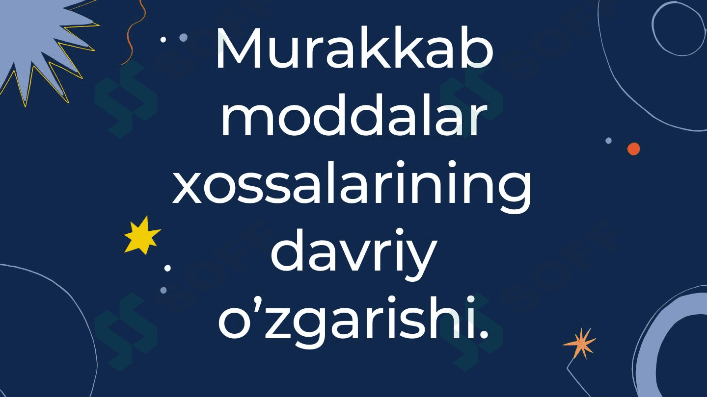 Murakkab moddalar xossalarining davriy o'zgarishi. 1