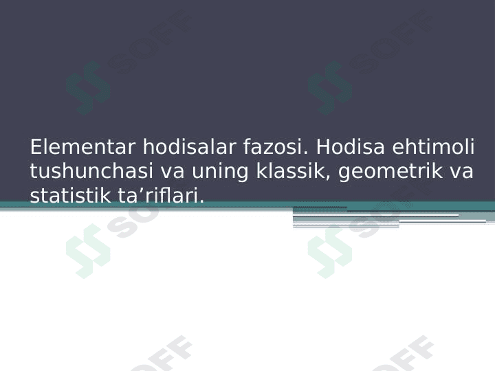 Elementlar fazosi. Hodisa ehtimoli tushunchasi va uning klassik, geometrik va statistik tariflari mavzusida taqdimot. 1