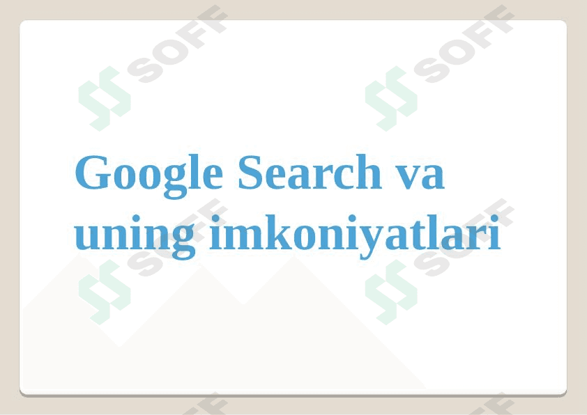 Google Search va uning imkoniyatlari 1
