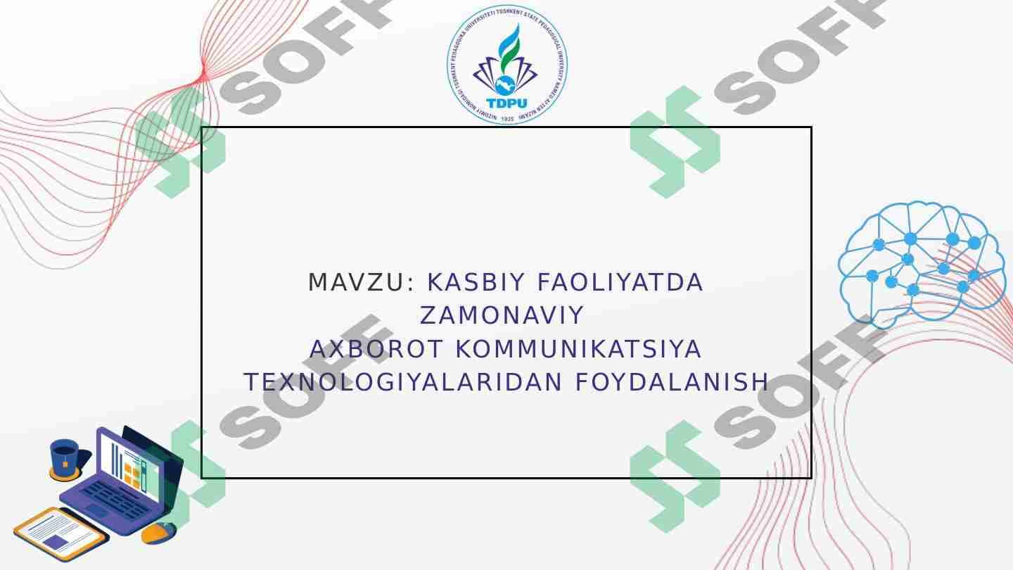 Kasbiy faoliyatda zamonaviy  axborot kommunikatsiya texnologiyalaridan foydalanish 1