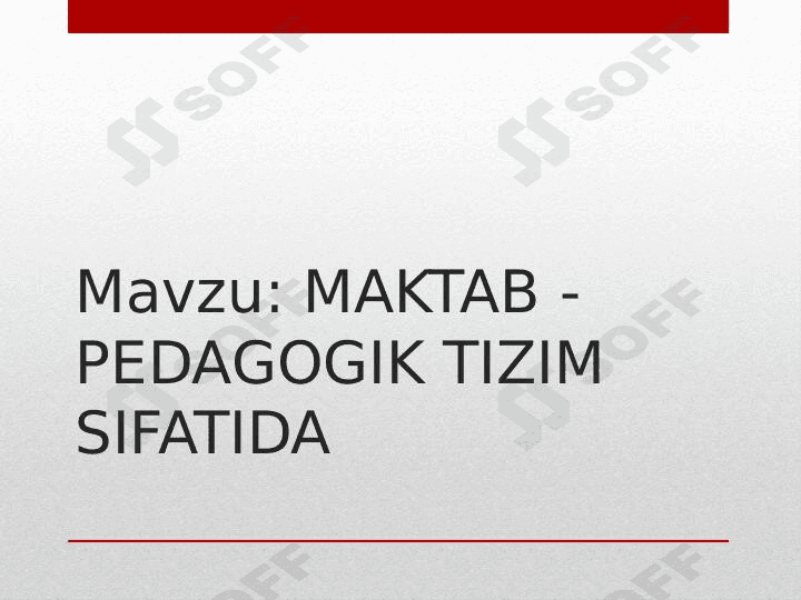 MAKTAB -PEDAGOGIK TIZIM SIFATIDA 1