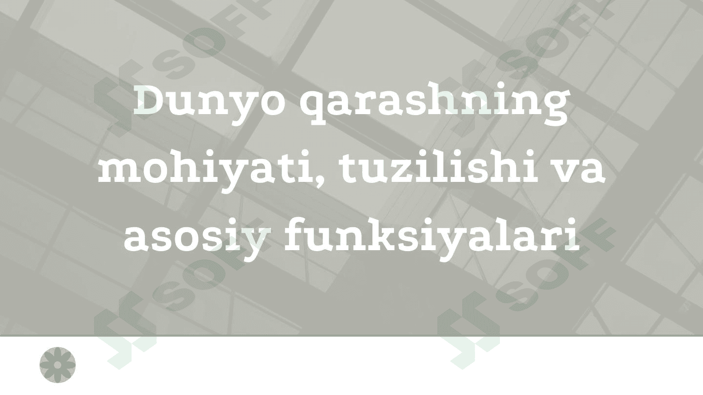 Dunyo qarashning mohiyati, tuzilishi va asosiy funksiyalari 1
