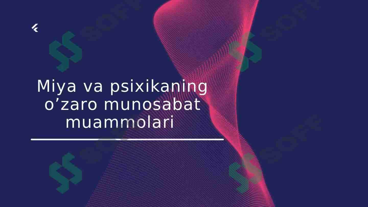 Miya va psixikaning o’zaro munosabat muammolari 1