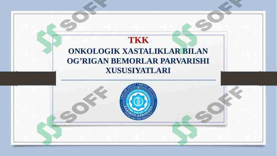ONKOLOGIK XASTALIKLAR BILAN OG’RIGAN BEMORLAR PARVARISHI XUSUSIYATLARI 1