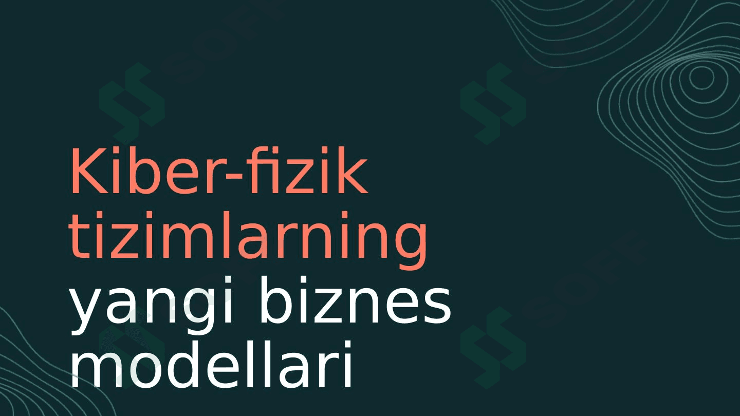 Kiber-fizik tizimlarning yangi biznes modellari 1