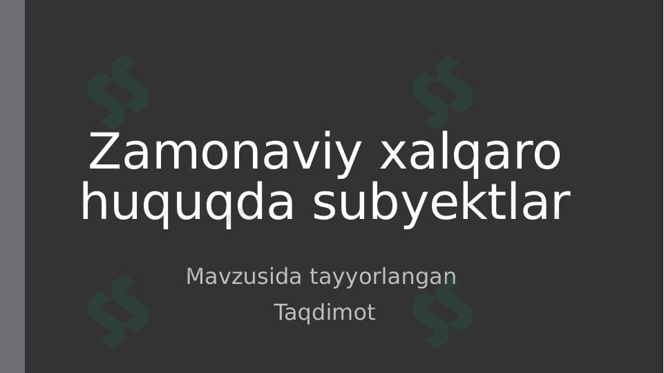 Zamonaviy xalqaro huquq subyektlari 1