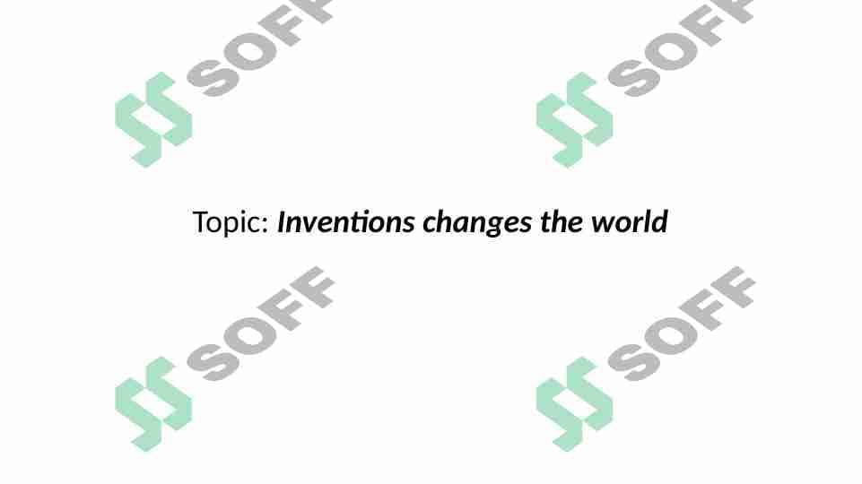 Inventions changes the world. Ixtirolar dunyoni o'zgartiradi 1