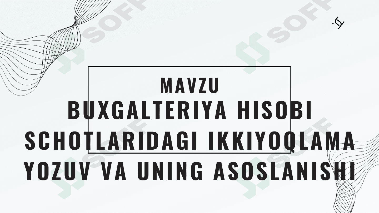 BUXGALTERIYA HISOBI SCHOTLARIDAGI IKKIYOQLAMA YOZUV VA UNING ASOSLANISHI 1