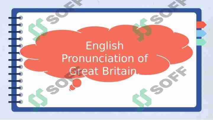 English Pronunciation of Great Britain. 1