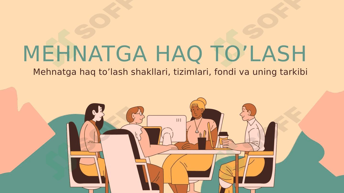 Mehnatga haq to’lash shakllari, tizimlari, fondi va uning tarkibi 1