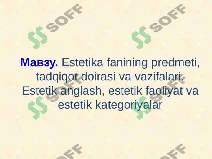 Estetika fanining predmeti, tadqiqot doirasi va vazifalari. Estetik anglash, estetik faoliyat va estetik kategoriyalar 1