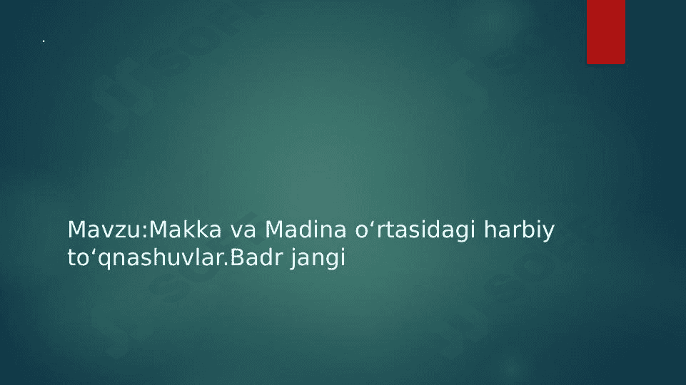 Makka va Madina o‘rtasidagi Harbiy to‘qnashuvlar Badr Jangi 1