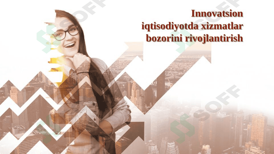 Innovatsion iqtisodiyotda xizmatlar bozorini rivojlantirish 1