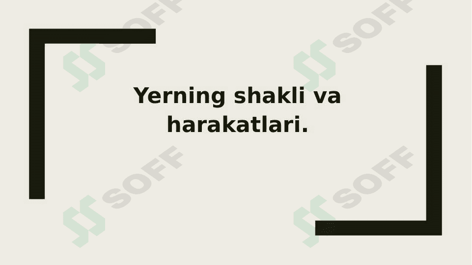 Yerning shakli va harakatlari. 1