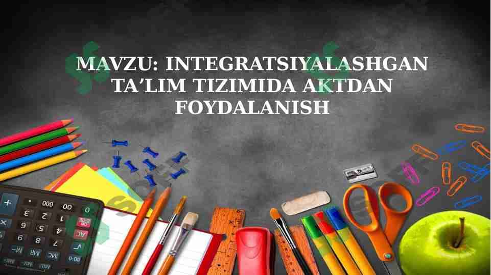 INTEGRATSIYALASHGAN TAʼLIM TIZIMIDA AKTDAN FOYDALANISH 1