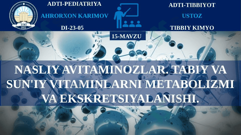 Nasliy avitaminozlar. Tabiy va sun'iy vitaminlarni metabolizmi va ekskretsiyalanishi 1