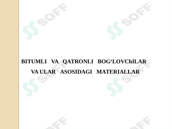 BITUMLI   VA   QATRONLI   BOG‘LOVChILAR    VA ULAR   ASOSIDAGI   MATERIALLAR 1