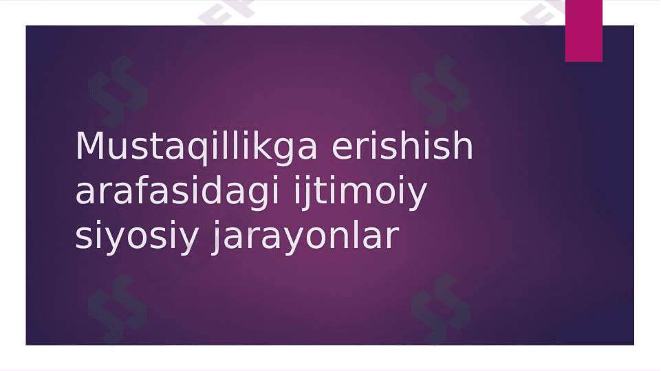 Mustaqillikga erishish arafasidagi ijtimoiy siyosiy jarayonlar 1