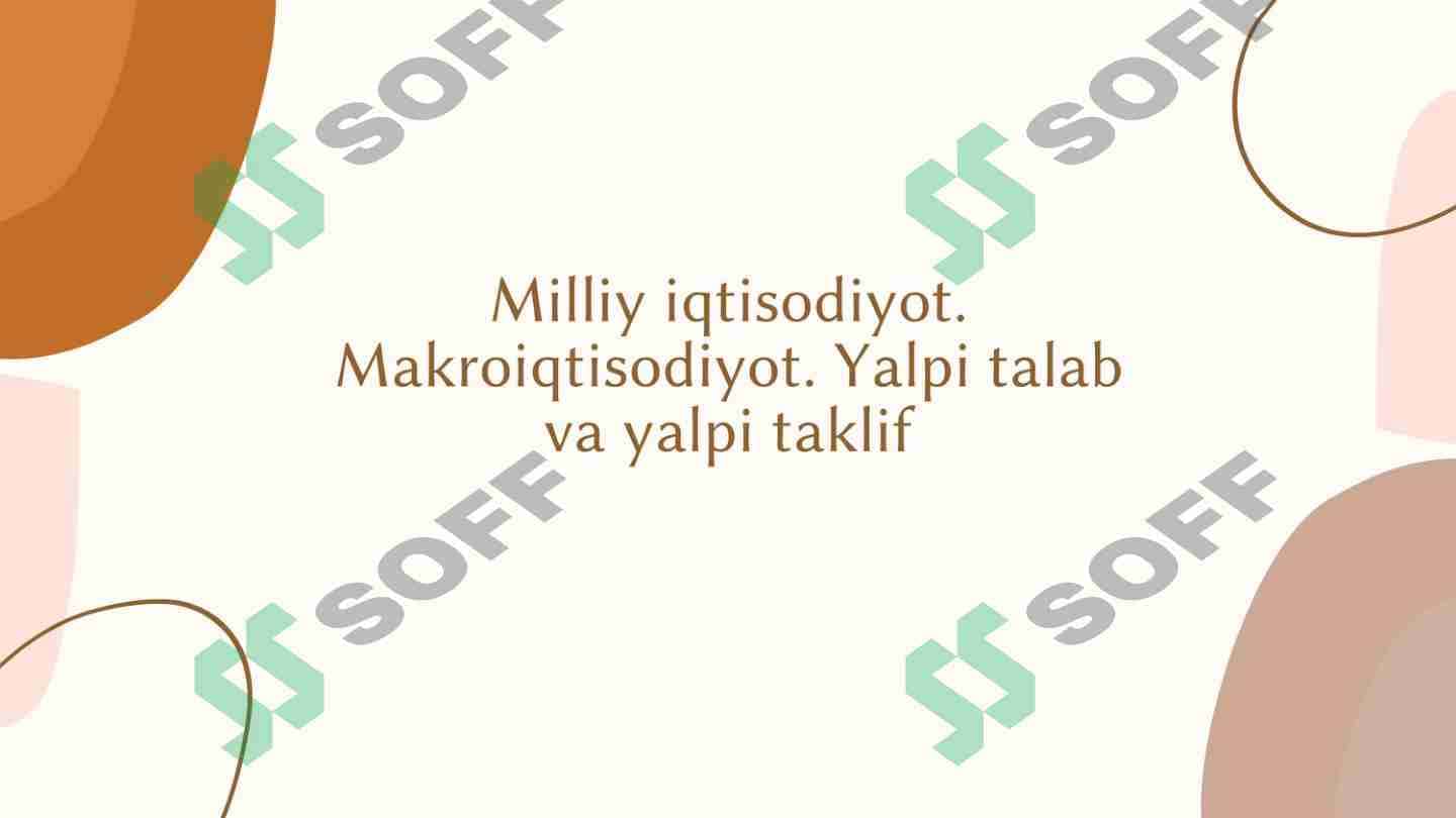 Yalpi talab va yalpi taklif. Makroiqtisodiyot 1