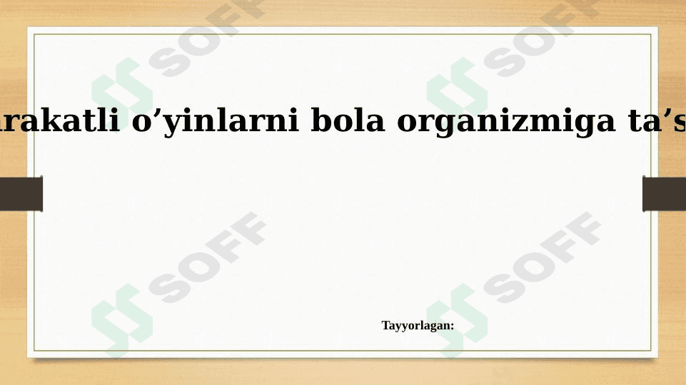 Harakatli o’yinlarni bola organizmiga ta’siri 1