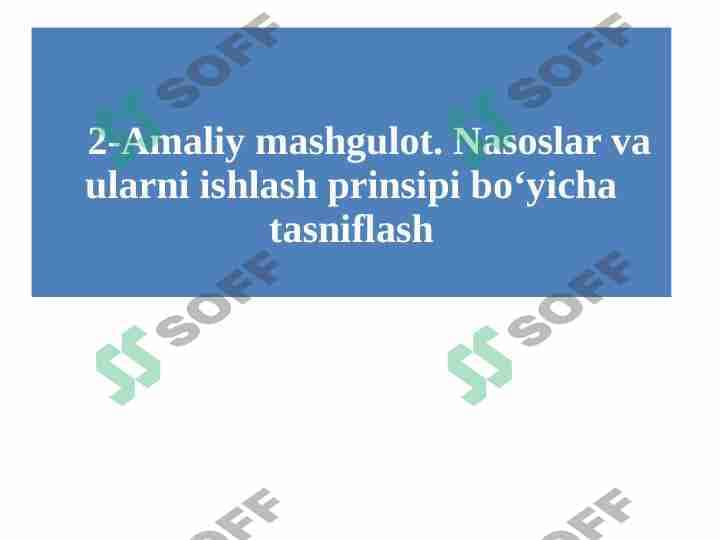 Nasoslar va ularni ishlash prinsipi bo'yicha tasniflash 1