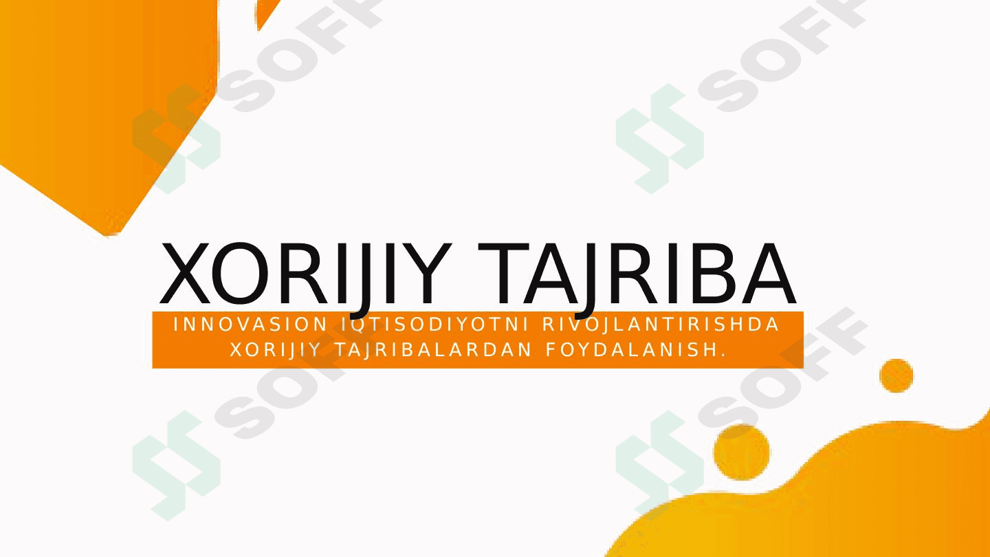 INNOVASION IQTISODIYOTNI RIVOJLANTIRISHDA XORIJIY TAJRIBALARDAN FOYDALANISH. 1