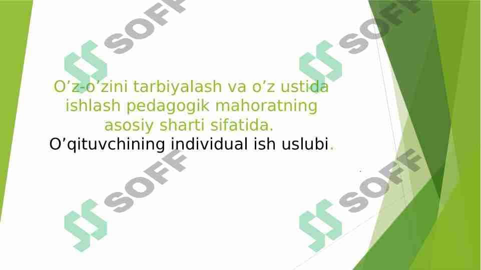 O’z-o’zini tarbiyalash va o’z ustida ishlash pedagogik mahoratning asosiy sharti sifatida. O’qituvchining individual ish uslubi. 1