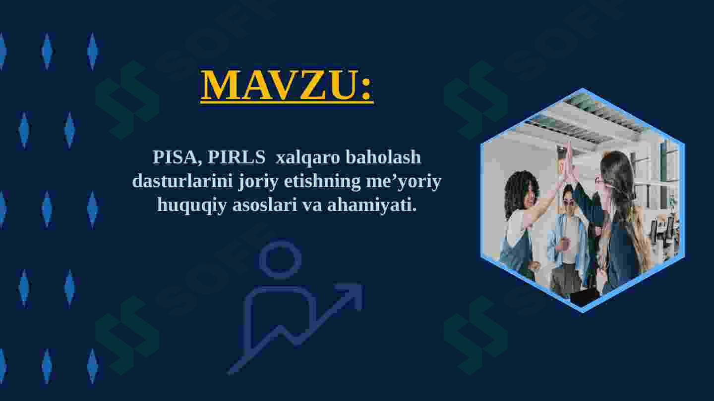 PISA, PIRLS  xalqaro baholash dasturlarini joriy etishning me’yoriy huquqiy asoslari va ahamiyati. 2