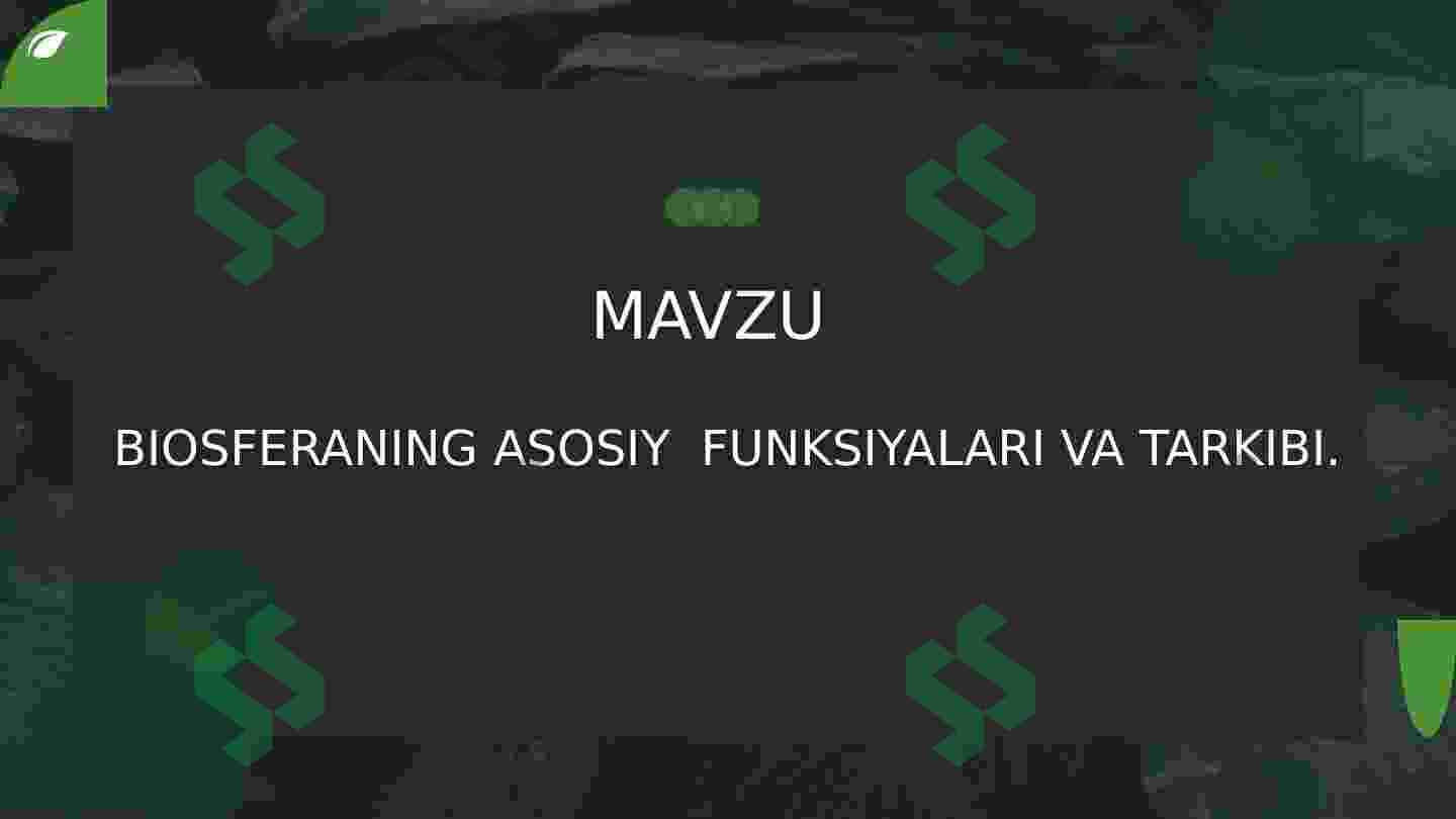 BIOSFERANING ASOSIY  FUNKSIYALARI VA TARKIBI. 2