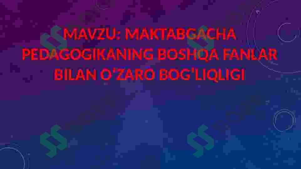 MAKTABGACHA PEDAGOGIKANING BOSHQA FANLAR BILAN OʻZARO BOG’LIQLIGI 2