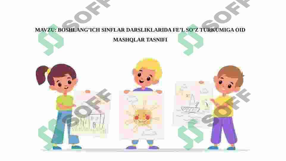 BOSHLANG’ICH SINFLAR DARSLIKLARIDA FE’L SO’Z TURKUMIGA OID MASHQLAR TASNIFI 2