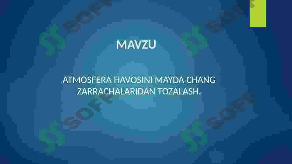 ATMOSFERA HAVOSINI MAYDA CHANG ZARRACHALARIDAN TOZALASH. 2