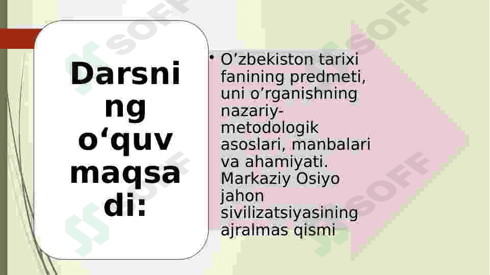 O’zbekiston tarixi fanining predmeti, uni o’rganishning nazariy-metodologik asoslari, manbalari va ahamiyati. Markaziy Osiyo jahon sivilizatsiyasining ajralmas qismi 3